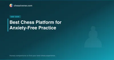 Best Chess Platform for Anxiety-Free Practice in 2026