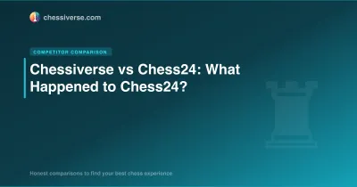 Chessiverse vs Chess24: What Happened to Chess24?