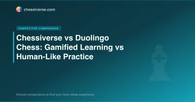 Chessiverse vs Duolingo Chess: Gamified Learning vs Human-Like Practice